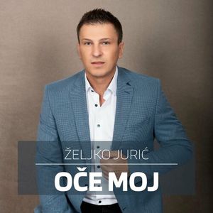 Zeljko Juric - Oce Moj 78422528_Oce_moj