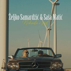 zeljko - Zeljko Samardzic & Sasa Matic - Nekada I Sad 79613912_Nekada_i_sad