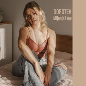 Dorotea - Mijenjas Me 80970947_Mijenja_Me